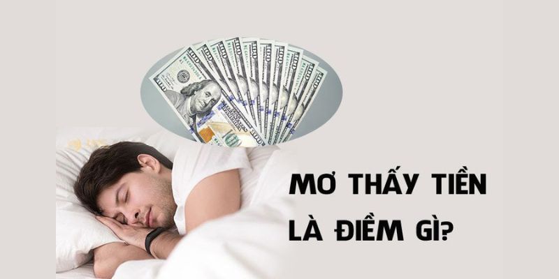 Nếu nằm mơ thấy tiền có phải điềm lành không?